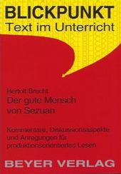 Bertolt Brecht. Der gute Mensch von Sezuan -ergänzend zum Deutschunterricht in der Oberstufe